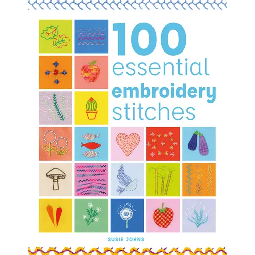 100 Essential Embroidery Stitches - Paperback