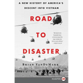Road to Disaster: A New History of America's Descent Into Vietnam - Paperback