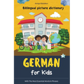 German for Kids: Billingual Picture Dictionary - With the Most Essential Words and Phrases - Paperback