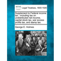 Supplement to Federal Income Tax: Including Tax on Undistributed Net Income, Capital Stock Tax, War Excess Profits Tax, and Stamp Tax. - Paperback
