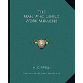 The Man Who Could Work Miracles - Paperback