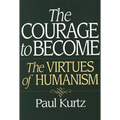 The Courage to Become: The Virtues of Humanism - Paperback