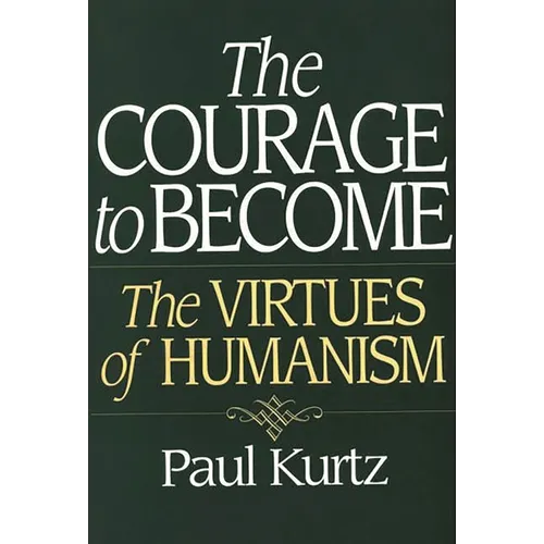 The Courage to Become: The Virtues of Humanism - Paperback
