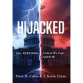 HIJACKED: Our REPUBLIC, Unless We Can SAVE IT - Hardcover