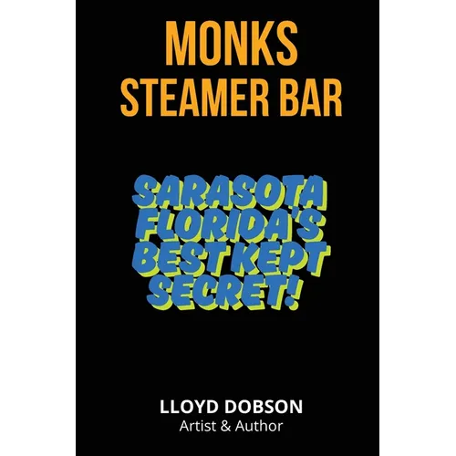 Monk's Steamer Bar Sarasota Florida's Best Kept Secret - Paperback