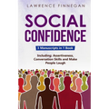 Social Confidence: 3-in-1 Guide to Master Assertiveness, Self-Confidence, Personality Development & Social Skills - Paperback