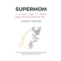 Supermom: A No-Guilt Guide to Raising Happy Kids and Loving Your Life - Paperback