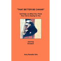 "That Better Be Caviar": Self-Help via What You Think Your Cat is Saying to You - Paperback