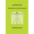A Mutant Ape? The Origin of Man's Descent - Paperback