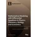 Mathematical Modeling with Differential Equations in Physics, Chemistry, Biology, and Economics - Hardcover