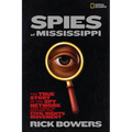 Spies of Mississippi: The True Story of the Spy Network That Tried to Destroy the Civil Rights Movement - Hardcover
