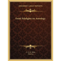 Fresh Sidelights on Astrology - Hardcover