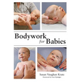Bodywork for Babies - Hardcover