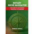 Notary Niche Navigator: Your Guide to Loan Signings, Apostilles, I-9s, and More - Paperback
