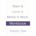 Own It. Love It. Make It Work.: How to Make Any Job Your Dream Job. Workbook - Paperback