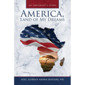 America, Land of My Dreams: An Immigrant's Story - Paperback