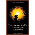 Your Inner Child: A Complete Guide to Joy & Healing - Paperback