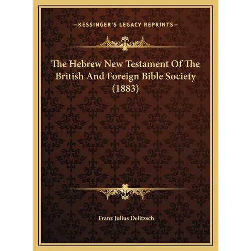 The Hebrew New Testament Of The British And Foreign Bible Society (1883) - Hardcover