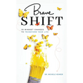 Brave Shift: 30 Mindset Changes to Transform Your Life - Hardcover