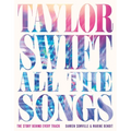 Taylor Swift All the Songs: The Story Behind Every Track - Hardcover