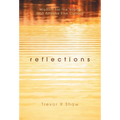 Reflections: Wisdom for the Young and Anyone Else Curious - Hardcover