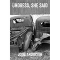 Undress, She Said - Paperback