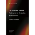 The Intolerable Present, the Urgency of Revolution: Minorities and Classes - Paperback