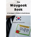 The Waygook Book: A Foreigner's Guide to South Korea - Paperback