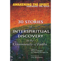 Awakening the Spirit, Inspiring the Soul: 30 Stories of Interspiritual Discovery in the Community of Faiths - Hardcover