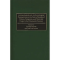 Archaeological and Anthropological Perspectives on the Native Peoples of Pampa, Patagonia, and Tierra del Fuego to the Nineteenth Century - Hardcover
