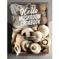 Hello Mushroom Cookbook: Mushrooms Made Easy - Paperback