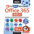 The New Microsoft Office 365 Bible: Achieve Mastery in Just 15 Minutes a Day - Illustrated Guide with Secret Tips and Shortcuts to Excel, Word, PowerP - Paperback