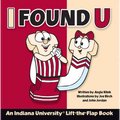 I Found U: An Indiana University Lift-The-Flap Book - Hardcover