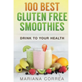 100 BEST GLUTEN Free SMOOTHIES: Feel healthier, lose weight and be happier - Paperback