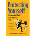 Protecting Yourself: How Data Theft can Impact You - Paperback