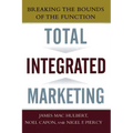 Total Integrated Marketing: Breaking the Bounds of the Function - Paperback