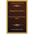 Colonial New York V1: Philip Schuyler And His Family (1885) - Hardcover