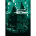 Haunted Houses and Family Ghosts of Kentucky - Hardcover
