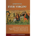 Aiparthenos - Ever-Virgin? Understanding the Orthodox Catholic Doctrine of the P - Paperback