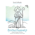 Spiritual Leadership: A Biblical Theology of the Role of the Spirit in the Leadership of God's People - Paperback
