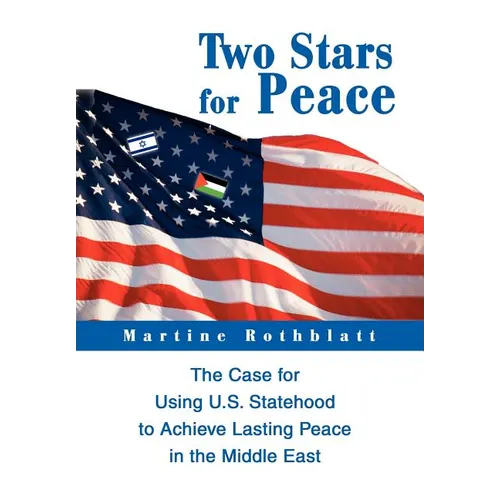 Two Stars for Peace: The Case for Using U.S. Statehood to Achieve Lasting Peace in the Middle East - Hardcover