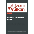 Unlocking the Power of Vulkan: A Journey into AI and Machine Learning - Paperback