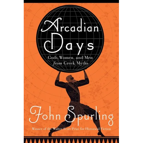 Arcadian Days: Gods, Women, and Men from Greek Myths - Hardcover