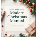 The Modern Christmas Manual: A Coffee Table Book of Decor Ideas, Cocktail Recipes, and Hosting Rituals for a Stylish Holiday Season: A Holiday Hosting - Hardcover