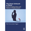 The Great Unheard at Work: Understanding Voice and Silence in Organisations - Paperback