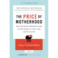 Price of Motherhood: Why the Most Important Job in the World Is Still the Least Valued (Anniversary) - Paperback