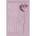 More Than Just Pretty: Discover Your True Value, Beauty and Purpose - Paperback