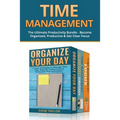Time Management: The Ultimate Productivity Bundle - Become Organized, Productive & Get Clear Focus - Paperback