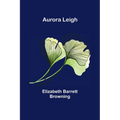 Aurora Leigh - Paperback