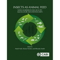 Insects as Animal Feed: Novel Ingredients for Use in Pet, Aquaculture and Livestock Diets - Hardcover